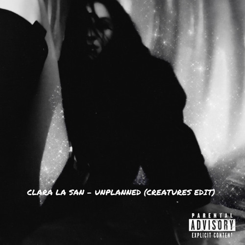 Clara La San - Unplanned (Creatures Edit) (FREE DOWNLOAD)
