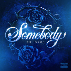 RR Issue - Somebody (Prod.Moneybagmont)
