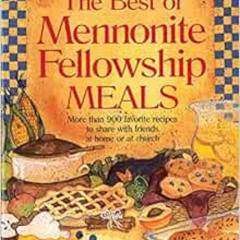 View EPUB 📝 Best of Mennonite Fellowship Meals by Phyllis P Good [KINDLE PDF EBOOK E