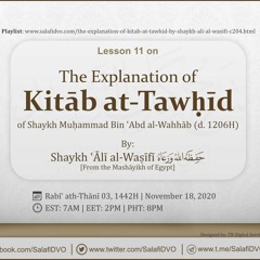Lesson 11 - The Explanation of Kitāb at-Tawḥīd by Shaykh ʿĀlī al-Waṣīfī