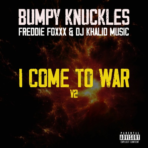 Stream BUMPY KNUCKLES & DJ KHALID MUSIC - I COME TO WAR V2 by Dj Khalid ...