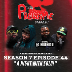 PreGame - S7|Episode 44: "A Night with Solo" Feat. DJ Solo