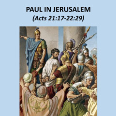 Paul In Jerusalem (Acts 21:17-22:29)