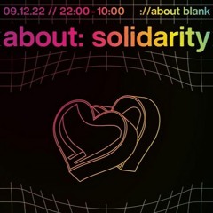 Liebkose - about: solidarity, ://about blank, 2022