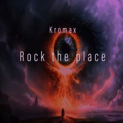 Kromax - ROCK THE PLACE [Free Download]
