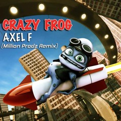 Crazy Frog - Axel F (Million Prodz Remix)
