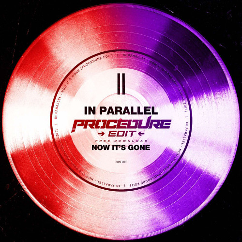 IN PARALELL - NOW ITS GONE (PROCEDURE EDIT) [FREE DOWNLOAD]