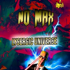 Lysergic Universe - No Max (Original Mix) [FREE DOWNLOAD]