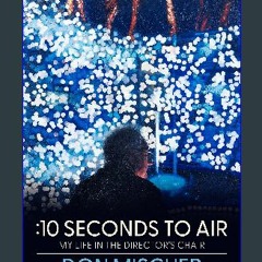 [EBOOK] 🌟 :10 Seconds to Air: My Life in the Director's Chair [Ebook]