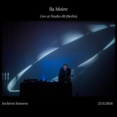 Ila Moire Live at Studio dB (Berlin) for Archives Sonores Vol.I