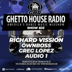 GHR - Show 823- Richard Vission, Ownboss, Audio 1, Greg Lopez