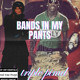 on bands in my pants by triple pimd (prodrickyp)
