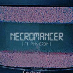 NECROMANCER (feat. PinkHeroin)