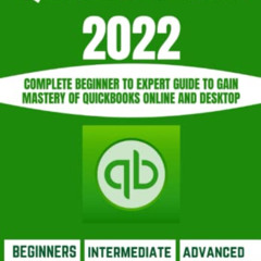 [Read] KINDLE 💘 QUICKBOOKS 2022 FOR BEGINNERS: COMPLETE BEGINNER TO EXPERT GUIDE TO