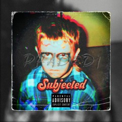 Subjected [Prod. PHADED1]