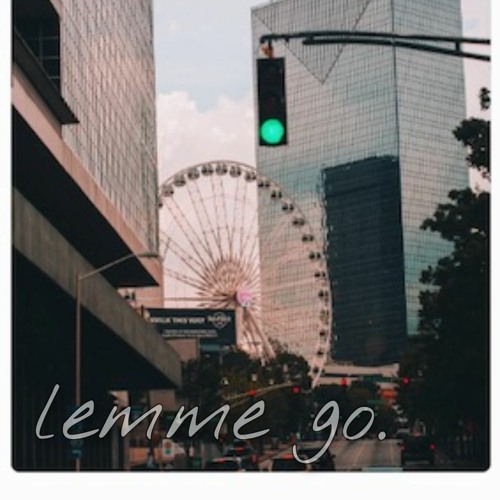 lemme go