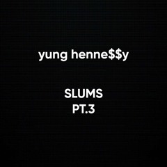 slums pt 3