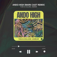 Tom & Collins, AMÉMÉ - Ando High (Mark Cast Remix)