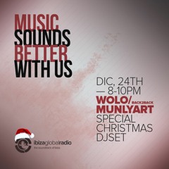 EXCLUSIVE DJSET FOR CHRISTMAS LIVE ON IBIZA GLOBAL RADIO - BACK2BACK WOLO > MUNLYART