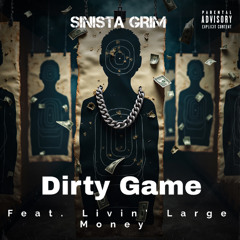 Dirty Game (feat. Livin' Large Money)