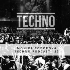 Techno Podcast 122 - Monika Todorova (Plovdiv,Bulgaria)