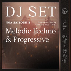 Melodic Techno & Progressive || Noa Saitoshii - Live @ Prominence: Spooky Field Trip 2025-10-19