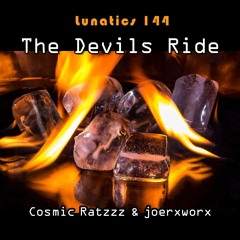 Lunatics 144 / The Devils Ride / Ratzzz & joerxworx