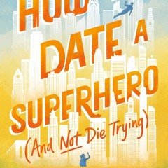 Download PDF How to Date a Superhero (And Not Die Trying) - Cristina   Fernandez