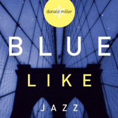 [DOWNLOAD] KINDLE 📤 Blue Like Jazz: Nonreligious Thoughts on Christian Spirituality