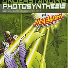 Read pdf Understanding Photosynthesis with Max Axiom Super Scientist: 4D An Augmented Reading Scienc