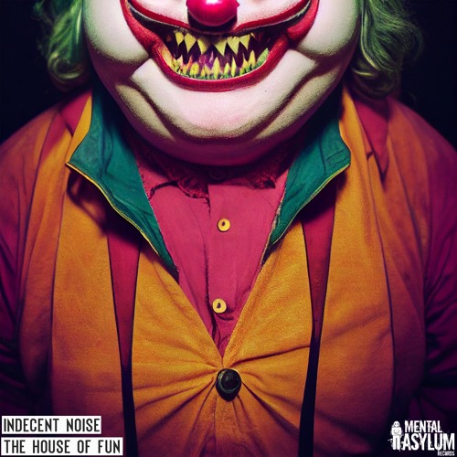 Indecent Noise - The House of Fun [Mental Asylum 129] OUT NOW