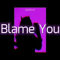 HENRICH - Blame You (Prod.WaveyyBeats)