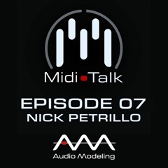 Nick Petrillo’s Journey of Discovery — MIDI Talk Ep. 7