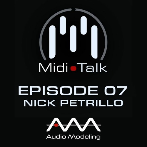 Nick Petrillo’s Journey of Discovery — MIDI Talk Ep. 7
