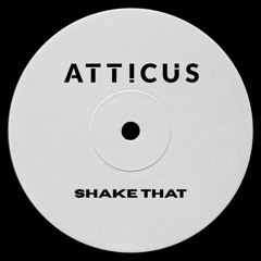 ATTICUS - Shake That (Edit) [FREE DOWNLOAD]