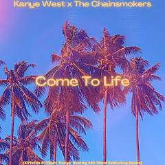 Kanye West vs The Chainsmokers - Come To Life (XV1s10n B133nds 'Kanye' Bootleg Edit Remix)