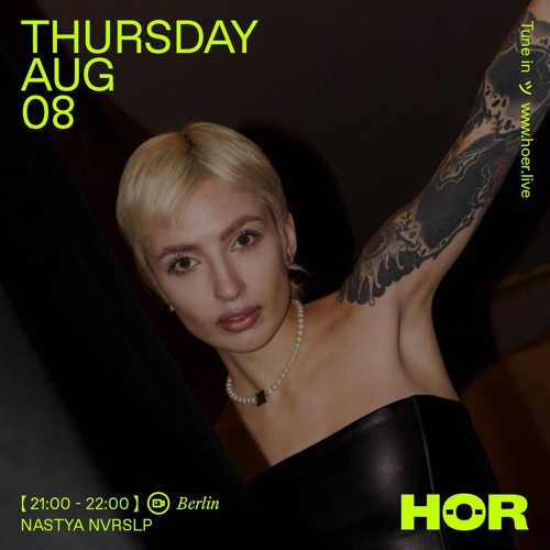 NASTYA NVRSLP | HÖR - Aug 8 / 2024