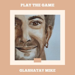 GLASHATAY MIKE - PLAY THE GAME (2021)