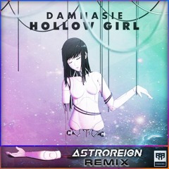 Damnasie - Hollow Girl [Astroreign Remix] (Free Download)