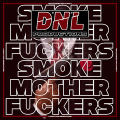 DNL Productions - Smoke Mother Fuckers ( Sample )