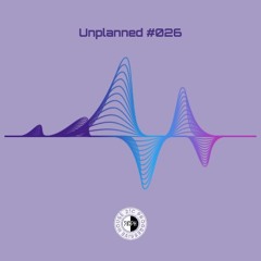 Unplanned #026 - 21C Progressive House