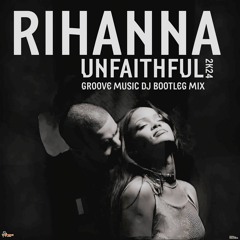 Rihanna - Unfaithful 2k24 (Groove Music DJ Bootleg Mix) FREE