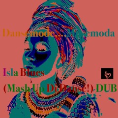 Isla Blues (Mash Up Di Danse!) Symphonie Mix