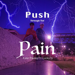 Push Through The Pain “Freestyle” Ft. Lucky7s