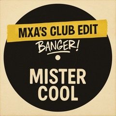 Mister Cool (MXA's Club Edit) **FREE DL