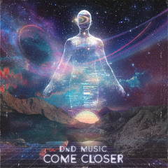 Come Closer