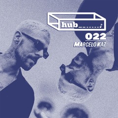h u b ♪ 0 2 2 M a r c e l o K a z