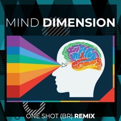 Mind Dimension [One Shot (Br) Remix]