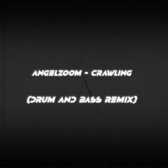 Angelzoom - Crawling (Drum & Bass Remix)