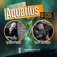 The Age of Aquarius  #035 with Ignace Paepe & Bjorn Salvador